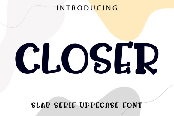 Closer: A Slab Serif Font for Bold, Beautiful Designs